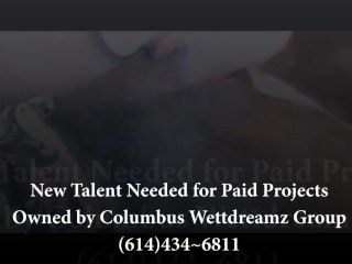 New Talent Call 614-434-6811 For Paid Projects