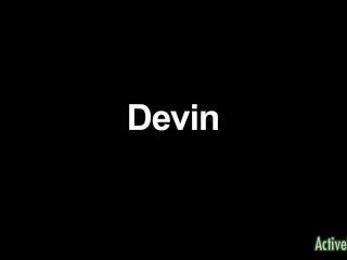 Devin By